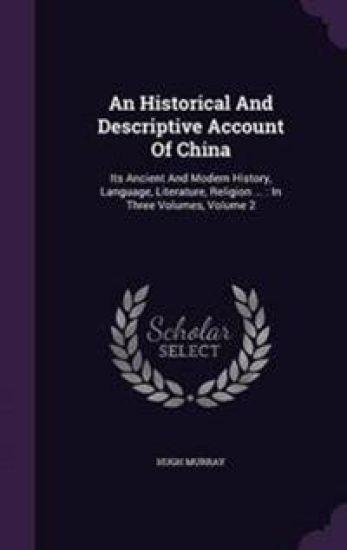 An Historical and Descriptive Account of China