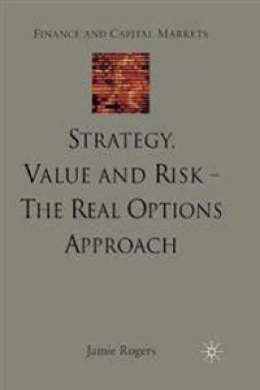 Strategy, Value and Risk - The Real Options Approach