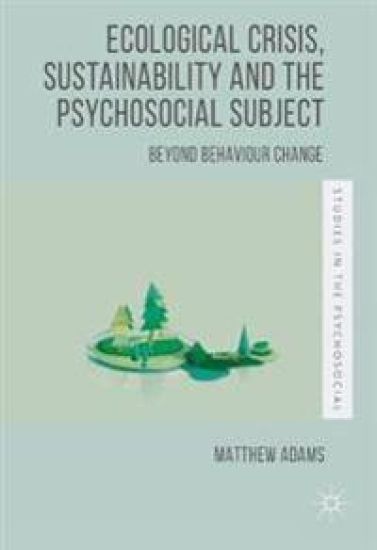 Ecological Crisis, Sustainability and the Psychosocial Subject