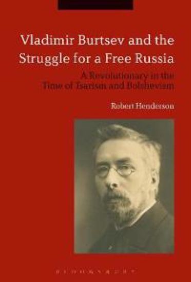 Vladimir Burtsev and the Struggle for a Free Russia – Robert Henderson, kirjan kansikuva