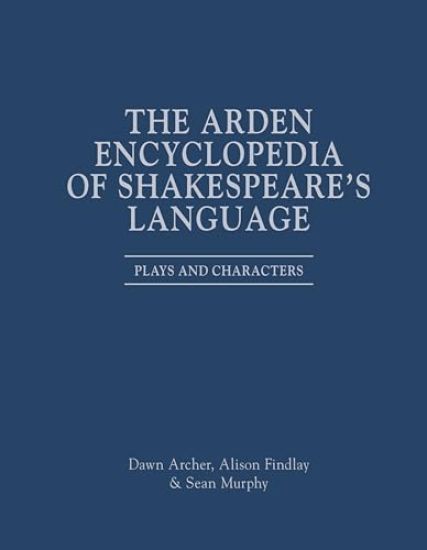 The Arden Encyclopedia of Shakespeare’s Language