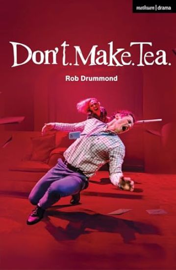 Don't. Make. Tea.
