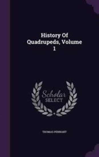 History of Quadrupeds, Volume 1