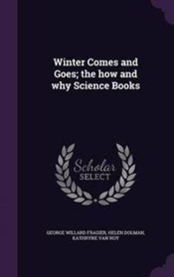 Winter Comes and Goes; The How and Why Science Books