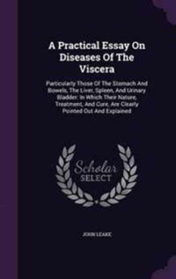 A Practical Essay on Diseases of the Viscera