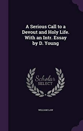 A Serious Call to a Devout and Holy Life. with an Intr. Essay by D. Young