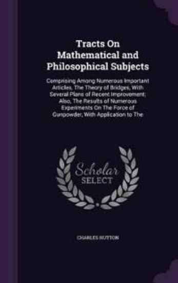 Tracts on Mathematical and Philosophical Subjects