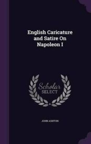 English Caricature and Satire on Napoleon I
