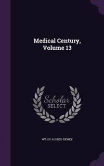 Medical Century, Volume 13