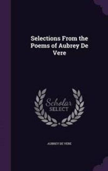 Selections from the Poems of Aubrey de Vere