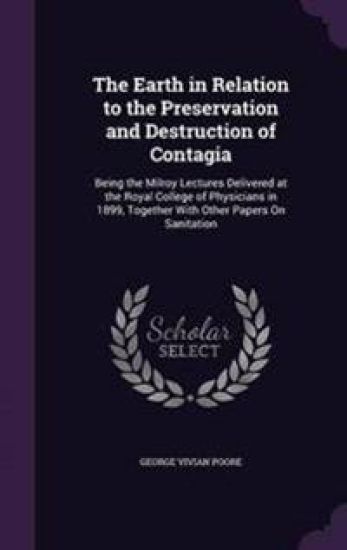 The Earth in Relation to the Preservation and Destruction of Contagia