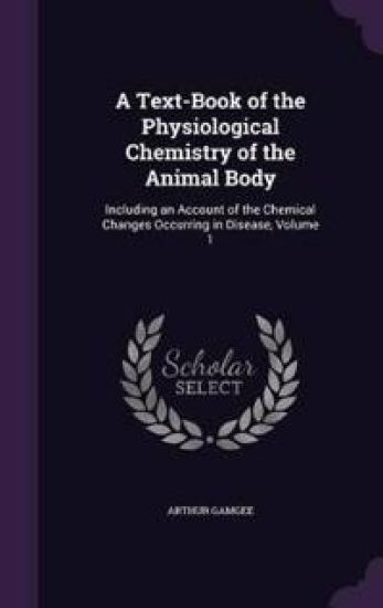 A Text-Book of the Physiological Chemistry of the Animal Body