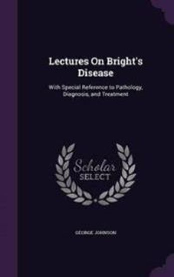 Lectures On Bright's Disease