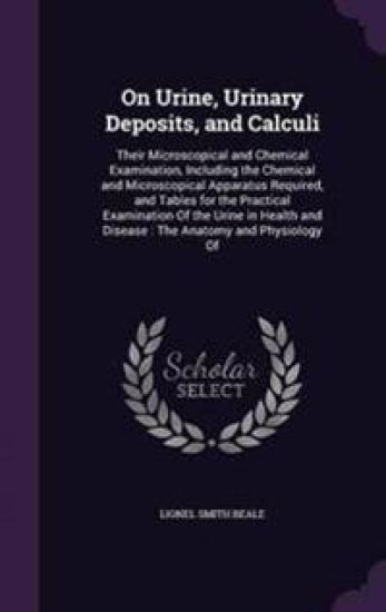 On Urine, Urinary Deposits, and Calculi