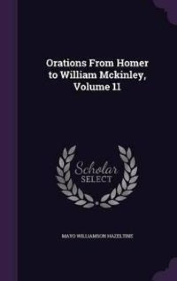 Orations From Homer to William Mckinley, Volume 11