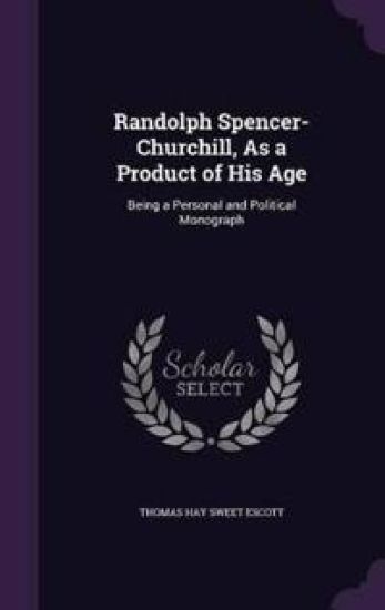 Randolph Spencer-Churchill, as a Product of His Age