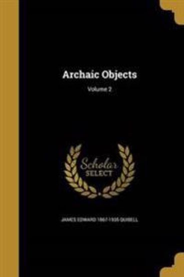 Archaic Objects; Volume 2