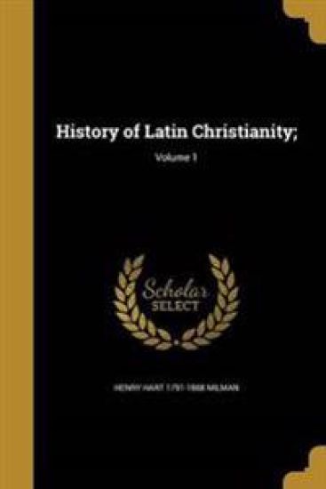 History of Latin Christianity;; Volume 1