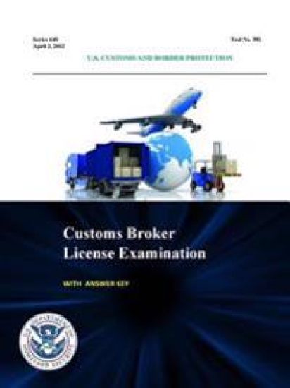 Customs Broker License Examination - with Answer Key (Series 640 - Test No. 581 - April 2, 2012) – U.S. Department of Homeland Security, kirjan kansikuva