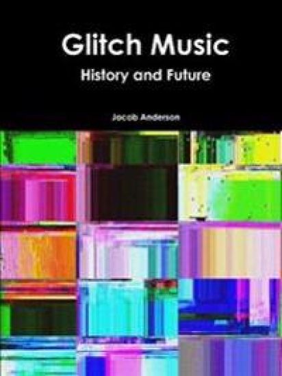 Glitch Music: History and Future