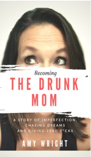 Becoming The Drunk Mom