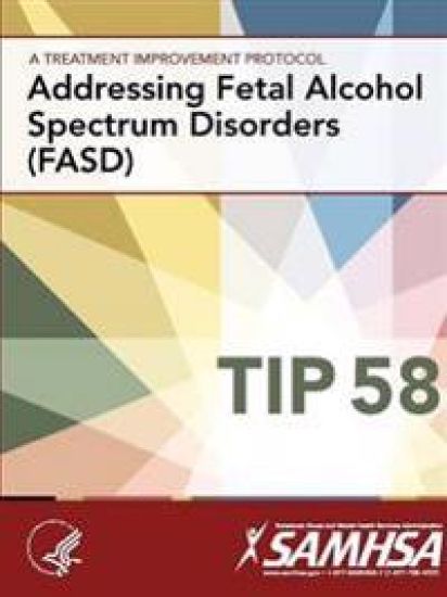 A Treatment Improvement Protocol - Addressing Fetal Alcohol Spectrum Disorders (Fasd) - Tip 58