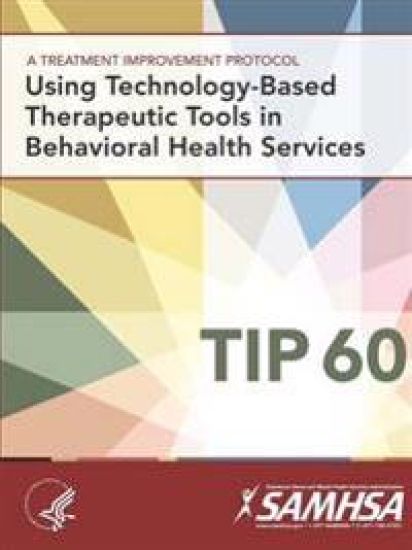A Treatment Improvement Protocol - Using Technology-Based Therapeutic Tools in Behavioral Health Services - Tip 60