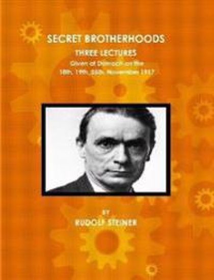 Secret Brotherhoods, Three Lectures Given at Dornach on the 18th, 19th, 25th, November 1917
