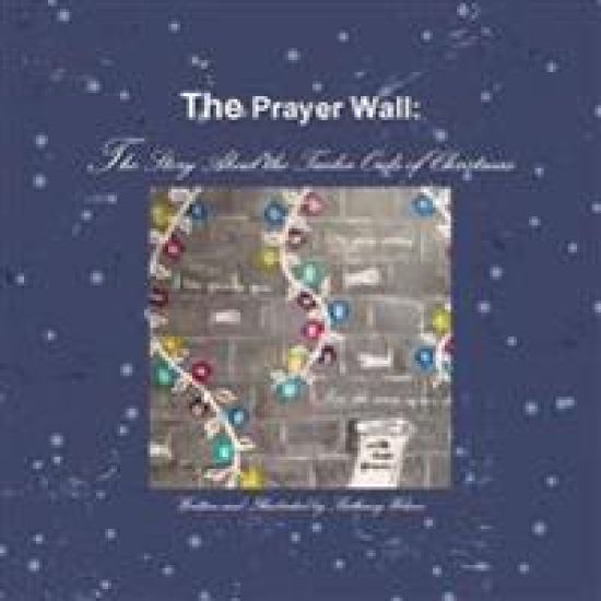 The Prayer Wall: the Story About the Twelve Owls of Christmas