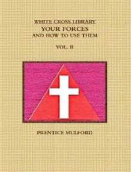 THE WHITE CROSS LIBRARY. YOUR FORCES, AND HOW TO USE THEM. VOL. II.