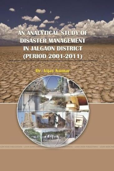 An Analytical Study of Disaster Management in Jalgaon District (Period 2001-2011)