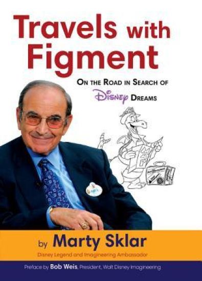 Travels With Figment: On The Road In Search Of Disney Dreams – Marty Sklar, kirjan kansikuva