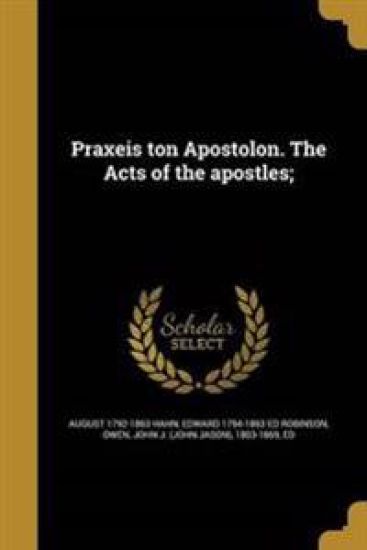 Praxeis ton Apostolon. The Acts of the apostles;