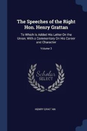 The Speeches of the Right Hon. Henry Grattan