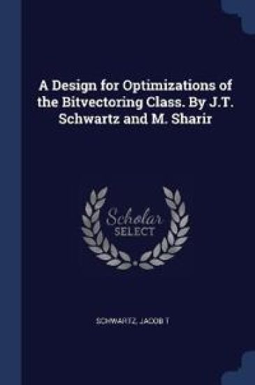 A Design for Optimizations of the Bitvectoring Class. By J.T. Schwartz and M. Sharir