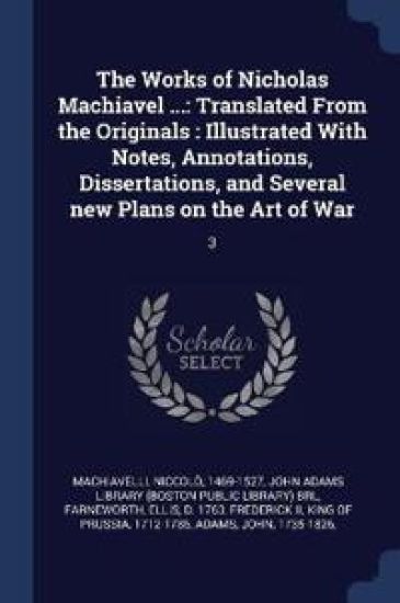 The Works of Nicholas Machiavel ...