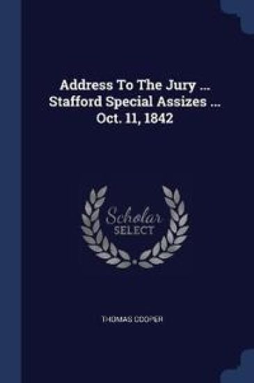 Address To The Jury ... Stafford Special Assizes ... Oct. 11, 1842