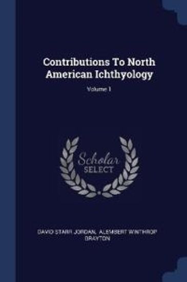 Contributions To North American Ichthyology; Volume 1