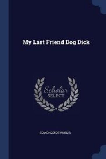 My Last Friend Dog Dick