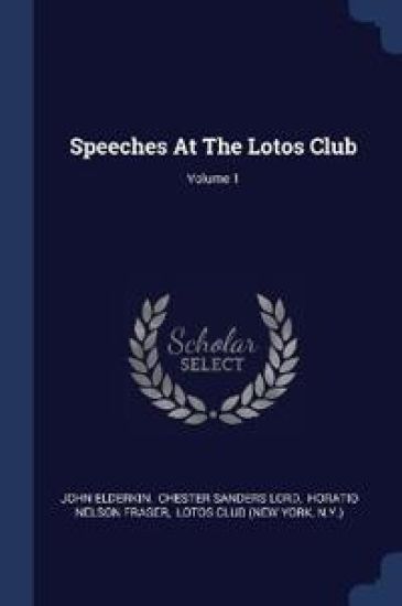 Speeches At The Lotos Club; Volume 1