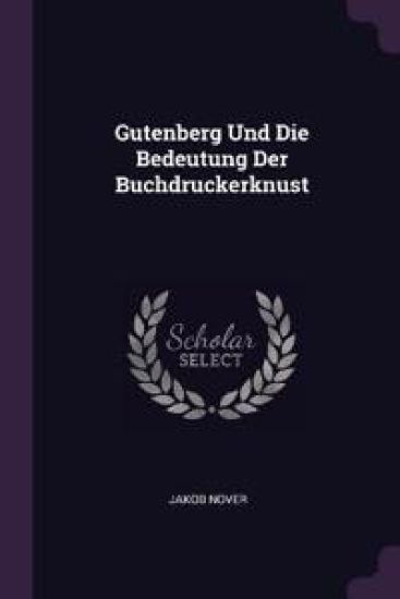 Gutenberg Und Die Bedeutung Der Buchdruckerknust