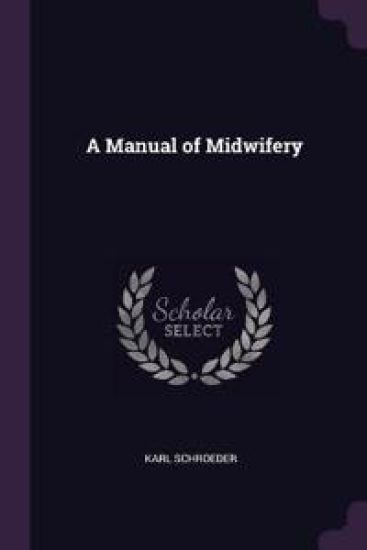 A Manual of Midwifery