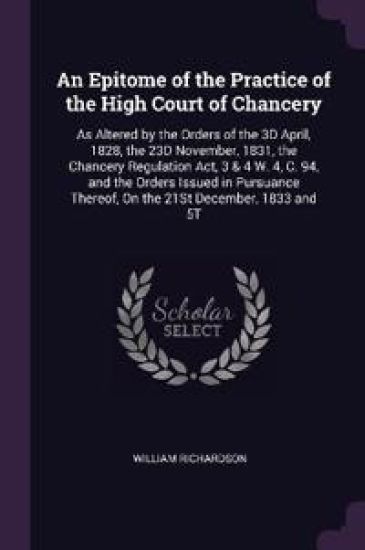 An Epitome of the Practice of the High Court of Chancery