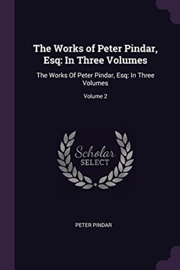 The Works of Peter Pindar, Esq