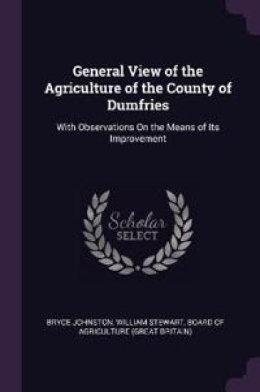 General View of the Agriculture of the County of Dumfries