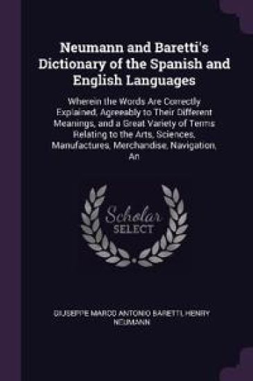 Neumann and Baretti's Dictionary of the Spanish and English Languages