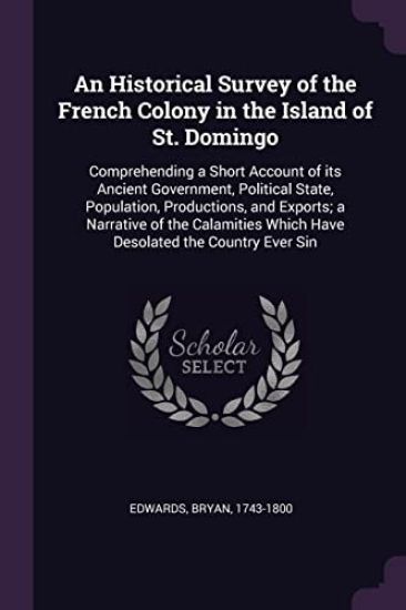 An Historical Survey of the French Colony in the Island of St. Domingo