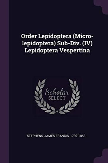 Order Lepidoptera (Micro-lepidoptera) Sub-Div. (IV) Lepidoptera Vespertina