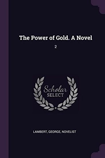 The Power of Gold. A Novel