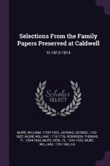 Selections From the Family Papers Preserved at Caldwell